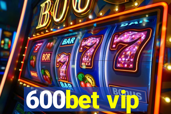 600bet vip